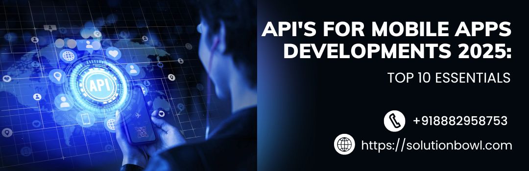  Mobile App Development Tools and APIs Essential